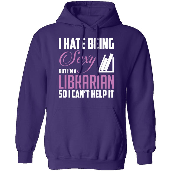 I Hate Being A Sexy Librarian T-Shirt CustomCat