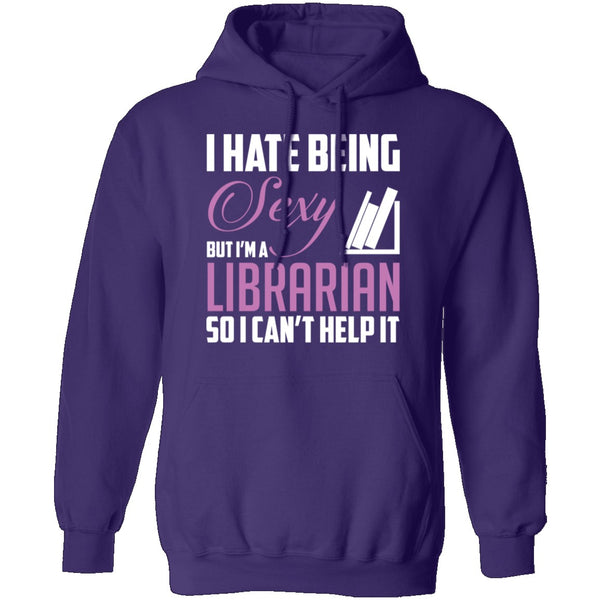 I Hate Being A Sexy Librarian T-Shirt CustomCat