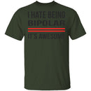 I Hate Being Bipolar Its Awesome T-Shirt CustomCat