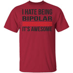 I Hate Being Bipolar Its Awesome T-Shirt CustomCat