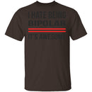 I Hate Being Bipolar Its Awesome T-Shirt CustomCat