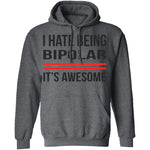 I Hate Being Bipolar Its Awesome T-Shirt CustomCat