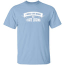 I Hate Losing T-Shirt CustomCat