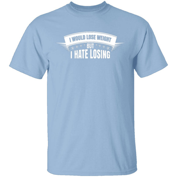 I Hate Losing T-Shirt CustomCat