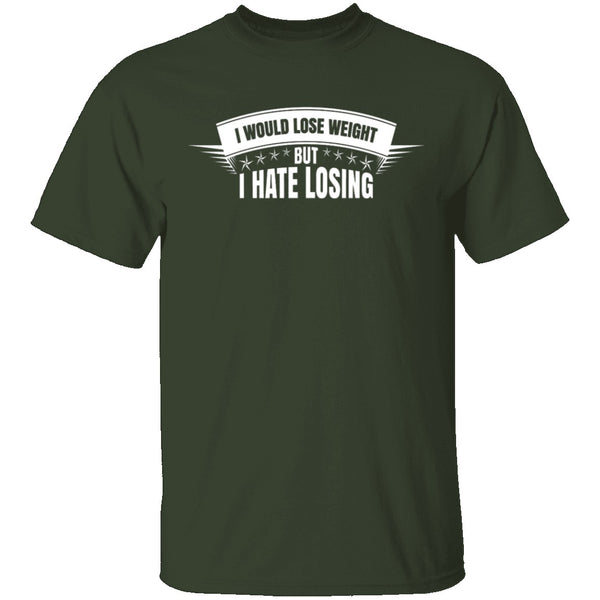 I Hate Losing T-Shirt CustomCat