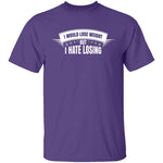 I Hate Losing T-Shirt CustomCat