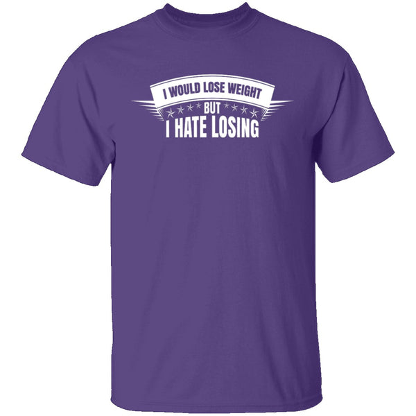 I Hate Losing T-Shirt CustomCat