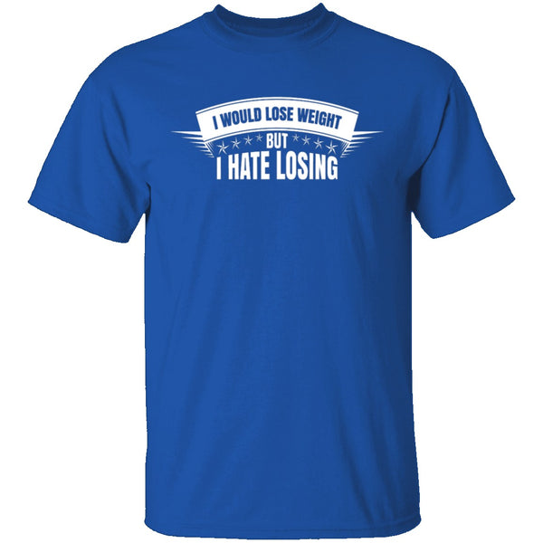 I Hate Losing T-Shirt CustomCat