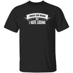 I Hate Losing T-Shirt CustomCat