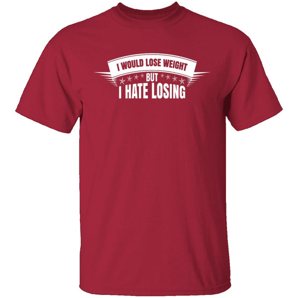 I Hate Losing T-Shirt CustomCat