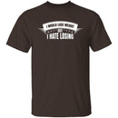 I Hate Losing T-Shirt CustomCat