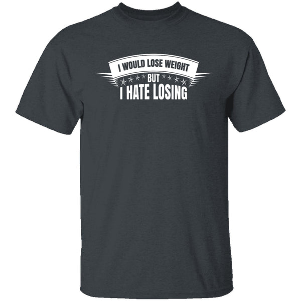 I Hate Losing T-Shirt CustomCat