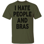 I Hate People And Bras T-Shirt CustomCat