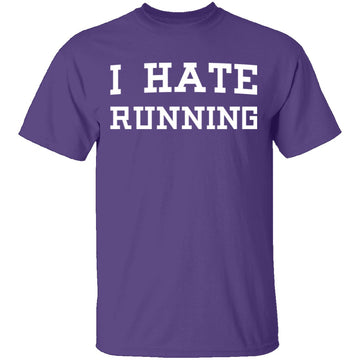 I Hate Running T-Shirt CustomCat