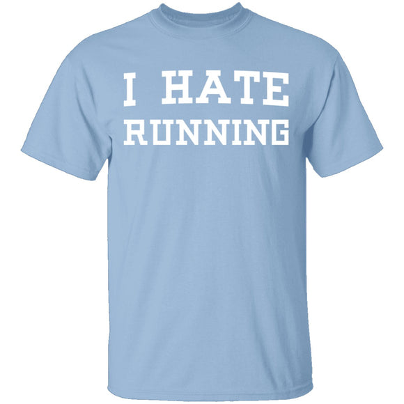 I Hate Running T-Shirt CustomCat