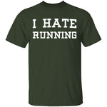 I Hate Running T-Shirt CustomCat