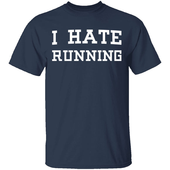 I Hate Running T-Shirt CustomCat