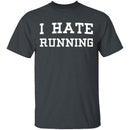 I Hate Running T-Shirt CustomCat