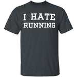 I Hate Running T-Shirt CustomCat