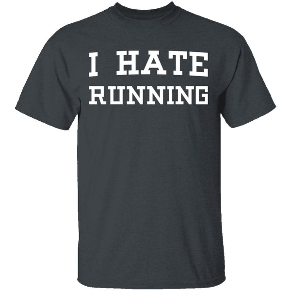 I Hate Running T-Shirt CustomCat