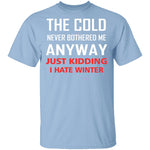 I Hate Winter T-Shirt CustomCat