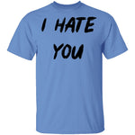 I Hate You T-Shirt CustomCat
