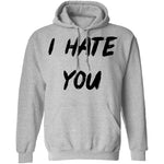 I Hate You T-Shirt CustomCat
