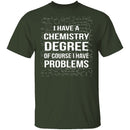 I Have A Chemistry Degree T-Shirt CustomCat