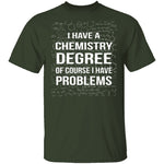 I Have A Chemistry Degree T-Shirt CustomCat
