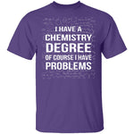 I Have A Chemistry Degree T-Shirt CustomCat
