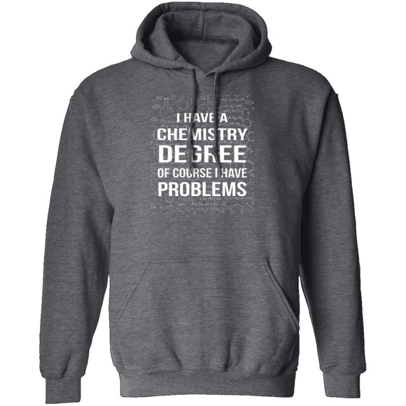 I Have A Chemistry Degree T-Shirt CustomCat