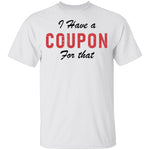 I Have A Coupon For That T-Shirt CustomCat