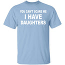 I Have Daughters T-Shirt CustomCat