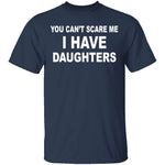 I Have Daughters T-Shirt CustomCat