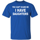 I Have Daughters T-Shirt CustomCat