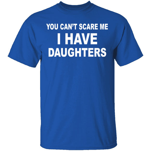 I Have Daughters T-Shirt CustomCat