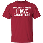 I Have Daughters T-Shirt CustomCat