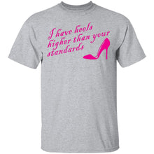 I Have Heels Higher Than Your Standards T-Shirt