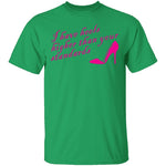 I Have Heels Higher Than Your Standards T-Shirt CustomCat