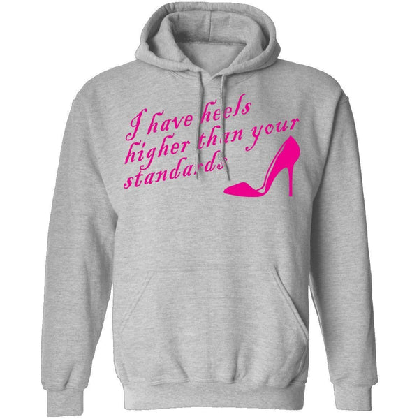 I Have Heels Higher Than Your Standards T-Shirt CustomCat