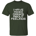 I Have Mixed Drinks About Feelings T-Shirt CustomCat