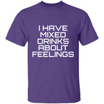 I Have Mixed Drinks About Feelings T-Shirt CustomCat