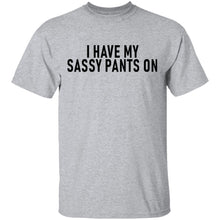 I Have My Sassy Pants T-Shirt