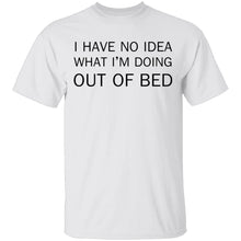 I Have No Idea What I'm Doing Out of Bed T-Shirt