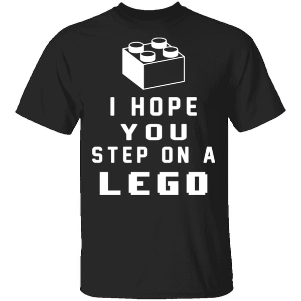 I Hope You Step On A Lego T-Shirt CustomCat