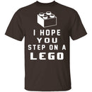 I Hope You Step On A Lego T-Shirt CustomCat