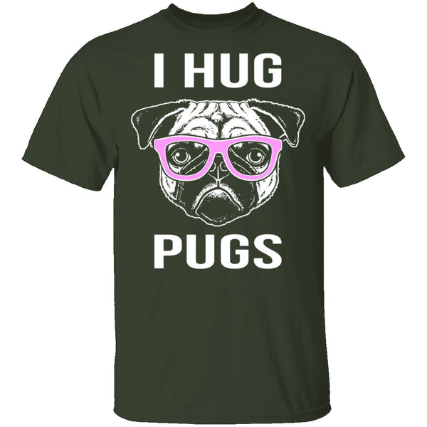 I Hug Pugs T-Shirt CustomCat