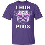 I Hug Pugs T-Shirt CustomCat