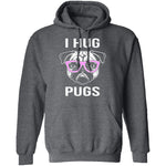 I Hug Pugs T-Shirt CustomCat