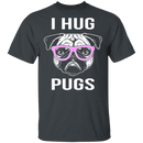 I Hug Pugs T-Shirt CustomCat